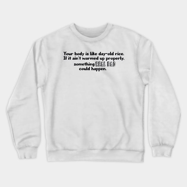 Your body is like Rice - Lasso Quote Crewneck Sweatshirt by Wenby-Weaselbee